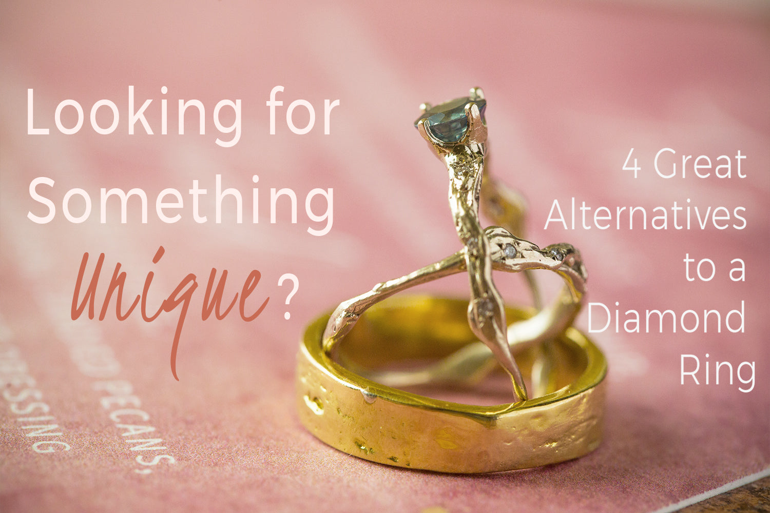 Looking for Something Unique? 4 Great Alternatives to a Diamond Engagement Ring